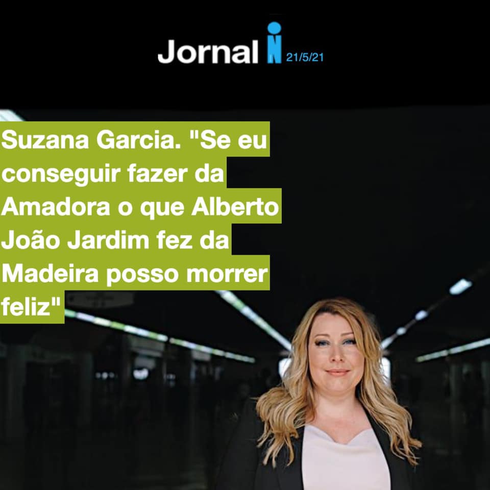 2021-05-21 - Suzana Garcia - "Se eu conseguir fazer da Amadora o que Alberto João Jardim fez da Madeira, posso morrer feliz".